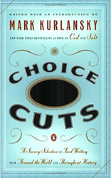 Choice Cuts – A savory selection of food writing from around the world and throughout history